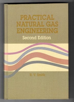 PRACTICAL NATURAL GAS ENGINEERING: Second Edition By Robert Smith -1990