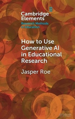 How to Use Generative AI in Educational Research by Jasper Roe Hardcover Book