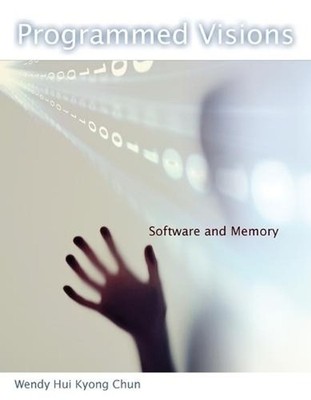 Programmed Visions: Software and Memory by Wendy Hui Kyong Chun (English) Paperb