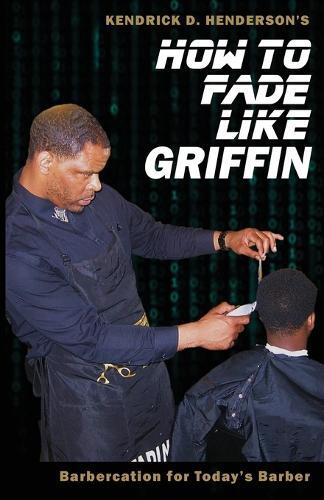 Thumbnail - Kendrick D Henderson How To Fade Like Griffin (taschenbuch) (us