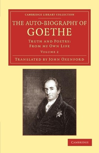 The Auto-Biography of Goethe by Johann Wolfgang von Goethe, J... - 9781108057479