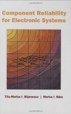 COMPONENT RELIABILITY FOR ELECTRONIC SYSTEMS (ARTECH HOUSE By Titu-marius Mint