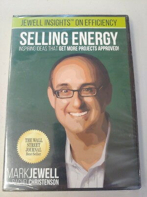 Selling Energy: Inspiring Ideas That Get More Projects Approved! CD Mark Jewell