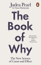 The Book of Why: The New Science of Cause and Effect (Penguin Science), Pearl, J