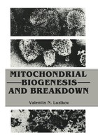 Mitochondrial Biogenesis And Breakdown Valentin Luzikov