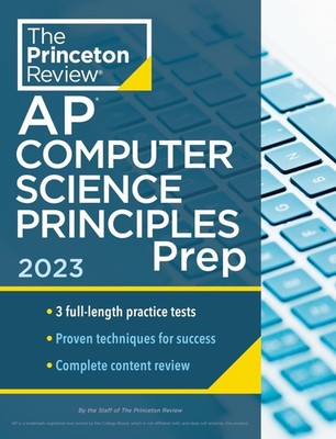 Princeton Review AP Computer Science Principles Prep, 2023: 3 Practice Tests...
