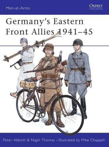 Germany's Eastern Front Allies 1941-45 WWII History Book by Abbott and Thomas