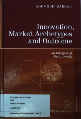 Innovation, Market Archetypes and Outcome: An Integrated Framework. Sarkar, Soum