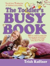 The Toddler's Busy Book : 365 Fun, Creative, Screen-Free Learning