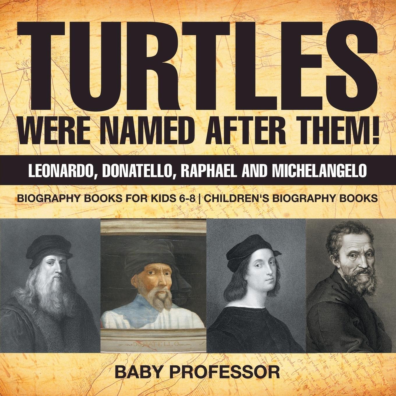 Turtles Were Named After Them Leonardo, Donatello, Raphael And