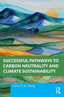 Henry K. H. Wang | Successful Pathways To Carbon Neutrality And Climate...