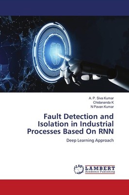 Fault Detection and Isolation in Industrial Processes Based On RNN A. P. Siva Ku