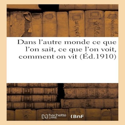Dans l'autre monde ce que l'on sait ce que l'on voit comment on v