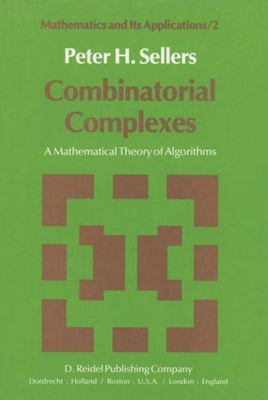 Combinatorial Complexes : A Mathematical Theory of Algorithms, Hardcover by S...
