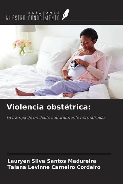 Lauryen Silva Santos Madureira (U. A.) | Violencia ObstéTrica: | Taschenbuch-image