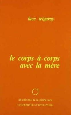 Le Corps-à-corps avec la mère - - Paperback, by Irigaray Luce - Very Good