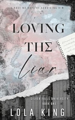 Loving The Liar: A Second Chance Dark Romance (Silver Falls University)