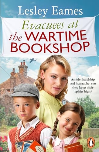 Evacuees at the Wartime Bookshop: Book 4 in the uplifting WWII s