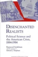 Disenchanted Realists : Political Science and the American Crisis