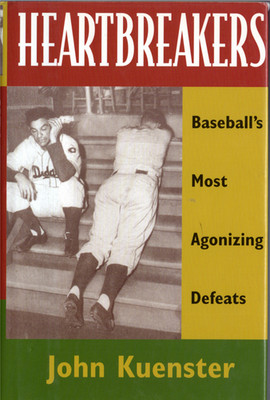 Heartbreakers: Baseball's Most Agonizing Defeats by John Kuenster  (Autographed)