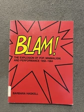 BLAM! Explosion of POP, MINIMALISM & PERFORMANCE ART 1958-1964, Barbara Haskell
