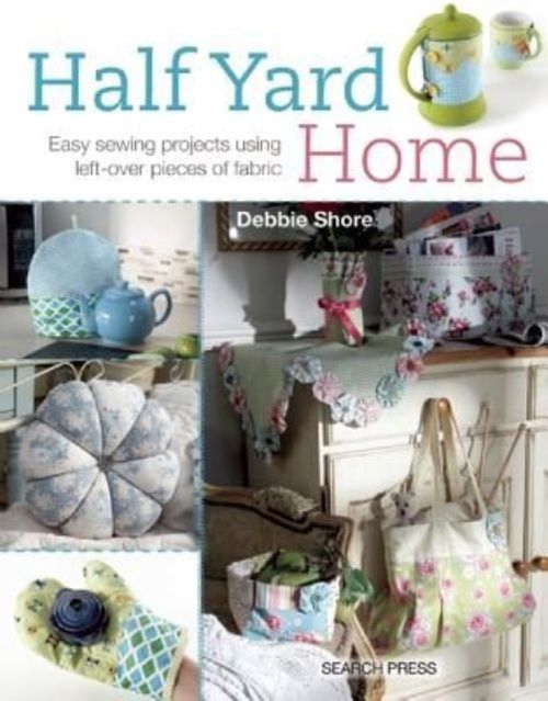 Half Yard# Home : Easy Sewing Projects Using Leftover Pieces of Fabric by ...