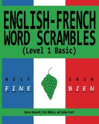 English-French Word Scrambles (Level 1 Basic): , McMullen, Broussard, Kivett-,