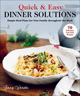 Quick & Easy Dinner Solutions: Simple Meal Plans for Yo -  NEW Jenny Warsen 2021