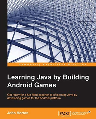 Learning Java by Building Android Games, Horton, John