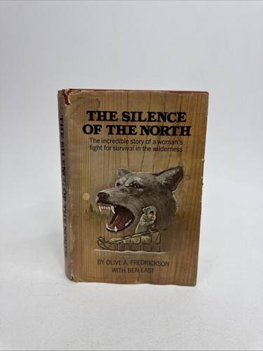 The Silence of the North 1972 HC/DJ 1st Ed Olive A Fredrickson & Ben East - Vntg