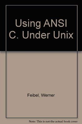 USING ANSI C IN UNIX By Werner Feibel