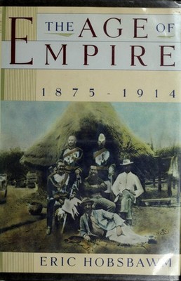 The Age of Empire, 1875-1914 Hardcover Eric J. Hobsbawm