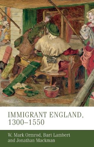 Immigrant England, 13001550 by W. Mark Ormrod, Bart Lambert,... - 9781526109156