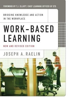 Work-Based Learning: Bridging Knowl..., Raelin, Joseph 