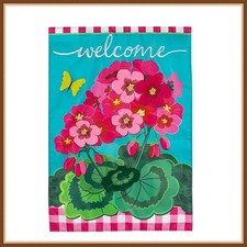 EVERGREEN GARDEN FLAG  WELCOME GERANIUMS  EMBELISHED APPLIQUE' - BRAND NEW