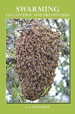 L E Snelgrove Swarming and Its Control and Prevention (Hardback)