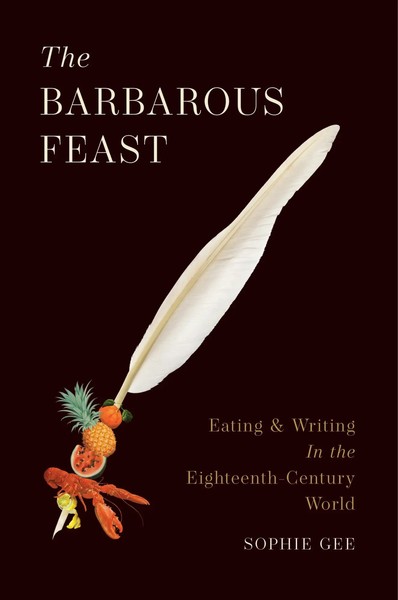 The Barbarous Feast | Eating And Writing In The Eighteenth-Century World | Gee-image