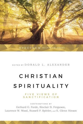 Christian Spirituality Five Views of Sanctification Donald Alexander Taschenbuch