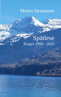 SpäTlese Essays 1995 Bis 2025 Martin Straumann Taschenbuch 296 S. Deutsch 2025