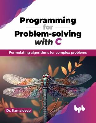Programming for Problem-solving with C, Kamaldeep,