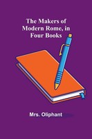 Oliphant | The Makers Of Modern Rome, In Four Books | Taschenbuch | Englisch