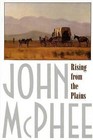 Rising from the Plains by John McPhee (Paperback)