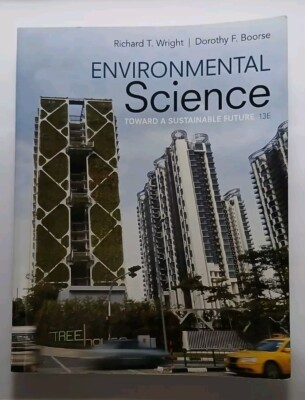 Environmental Science : Toward a Sustainable Future by Richard Wright and...