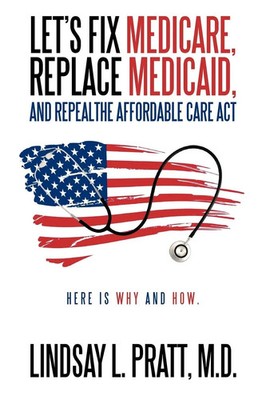 Let's Fix Medicare, Replace Medicaid, and Repealthe Affordable Care ACT D. Buch