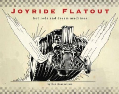 Joyride Flatout: Hot Rods and Dream Machines by Dan Quarnstrom (English) Hardcov