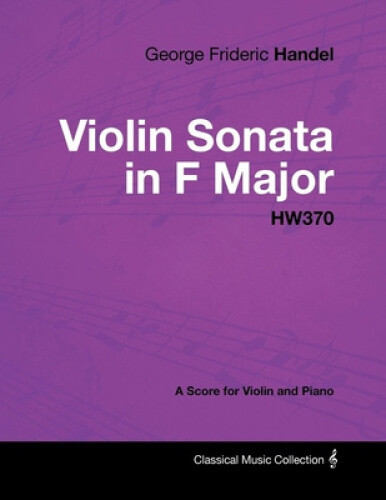 Thumbnail - George Frideric Handel - Violin Sonata In F Major - Hw370 - A Score