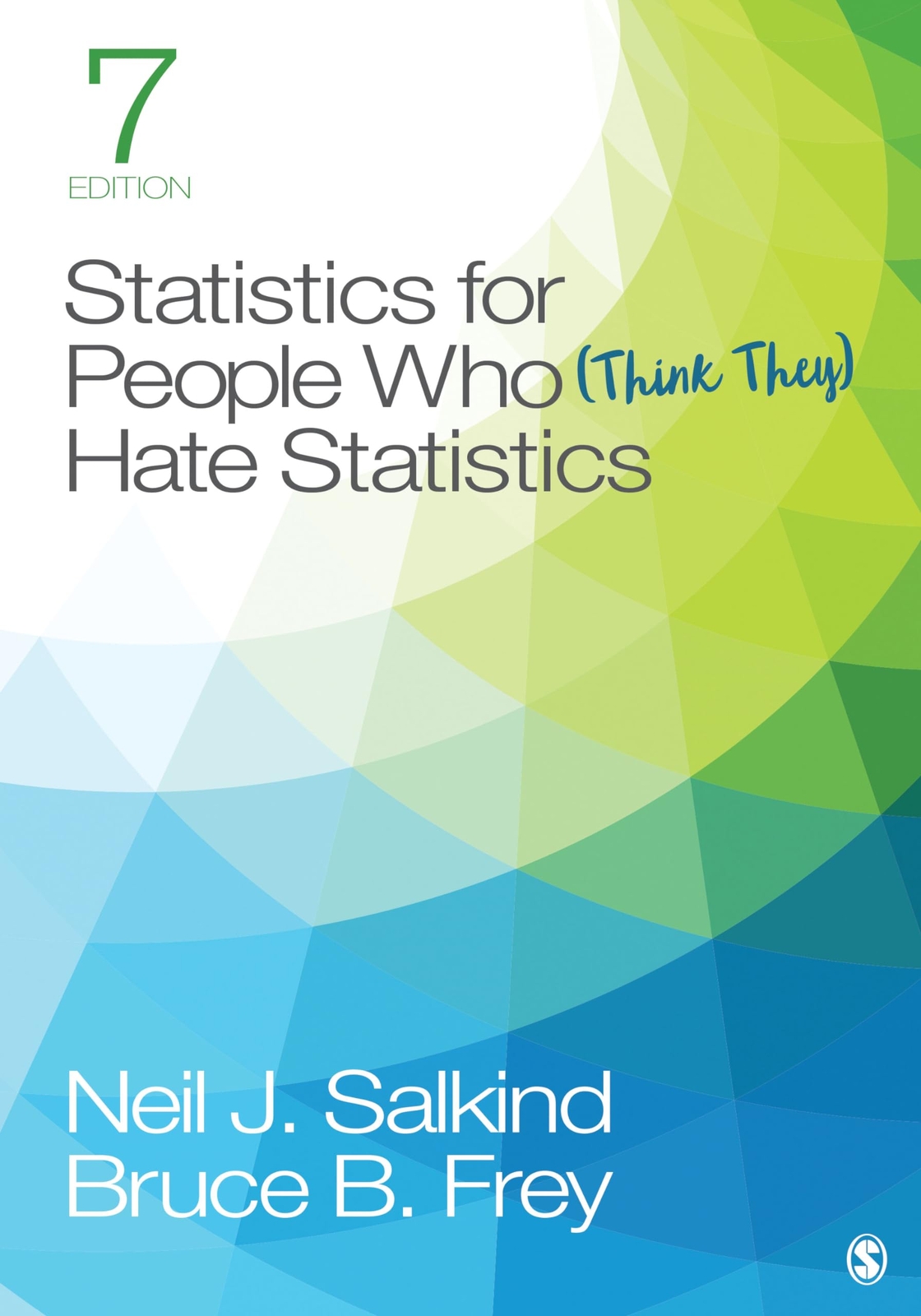 Statistics for People Who (Think They) Hate Statistics by Salkind