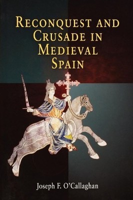 Reconquest and Crusade in Medieval Spain by Joseph F. O'Callaghan (English) Pape