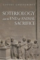 Soteriology and The End Of Animal Sacrifice Giosuè Ghisalberti Taschenbuch 2018