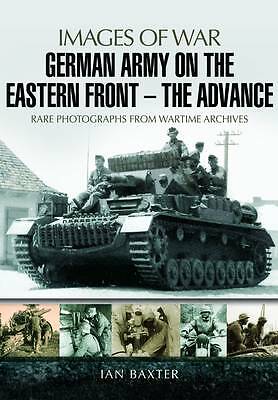 German Army on the Eastern Front: The Advance by Ian Baxter (Paperback, 2015)